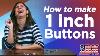 How To Make One Inch Buttons American Button Machines